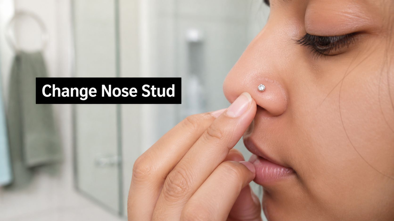Changing Nose Stud: A Safe Step-by-Step Guide