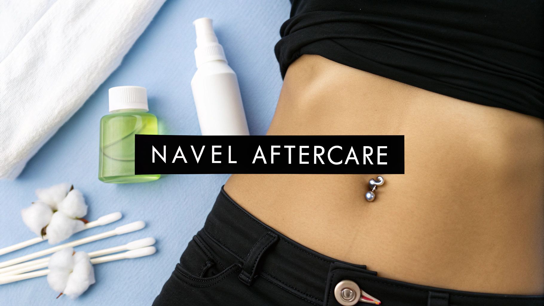 The Ultimate Guide to Navel Piercing Care