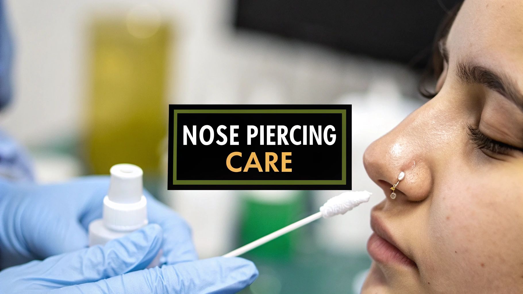 The Ultimate Guide to Nose Piercing Aftercare