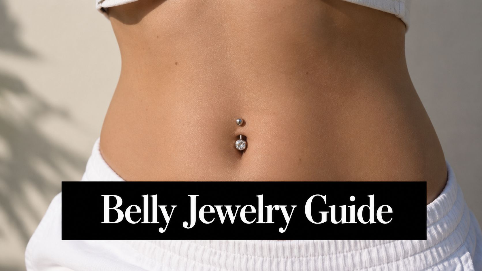 Stainless Steel Belly Button Jewelry: The Complete Buyer's