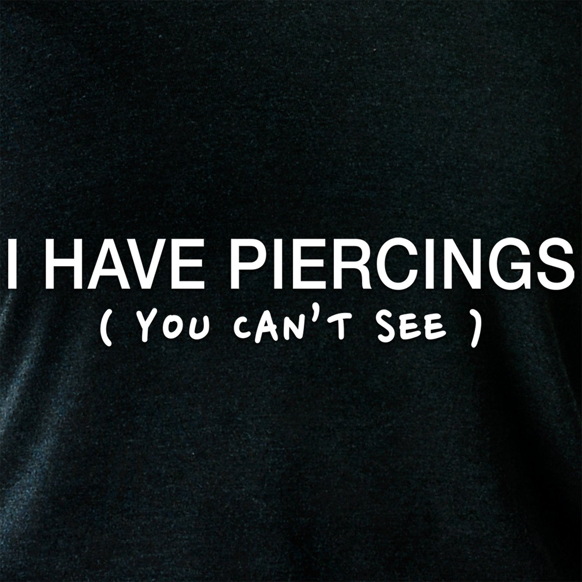 I Have Piercings You Can't See Black Tapered Long Sleeve Hoodie