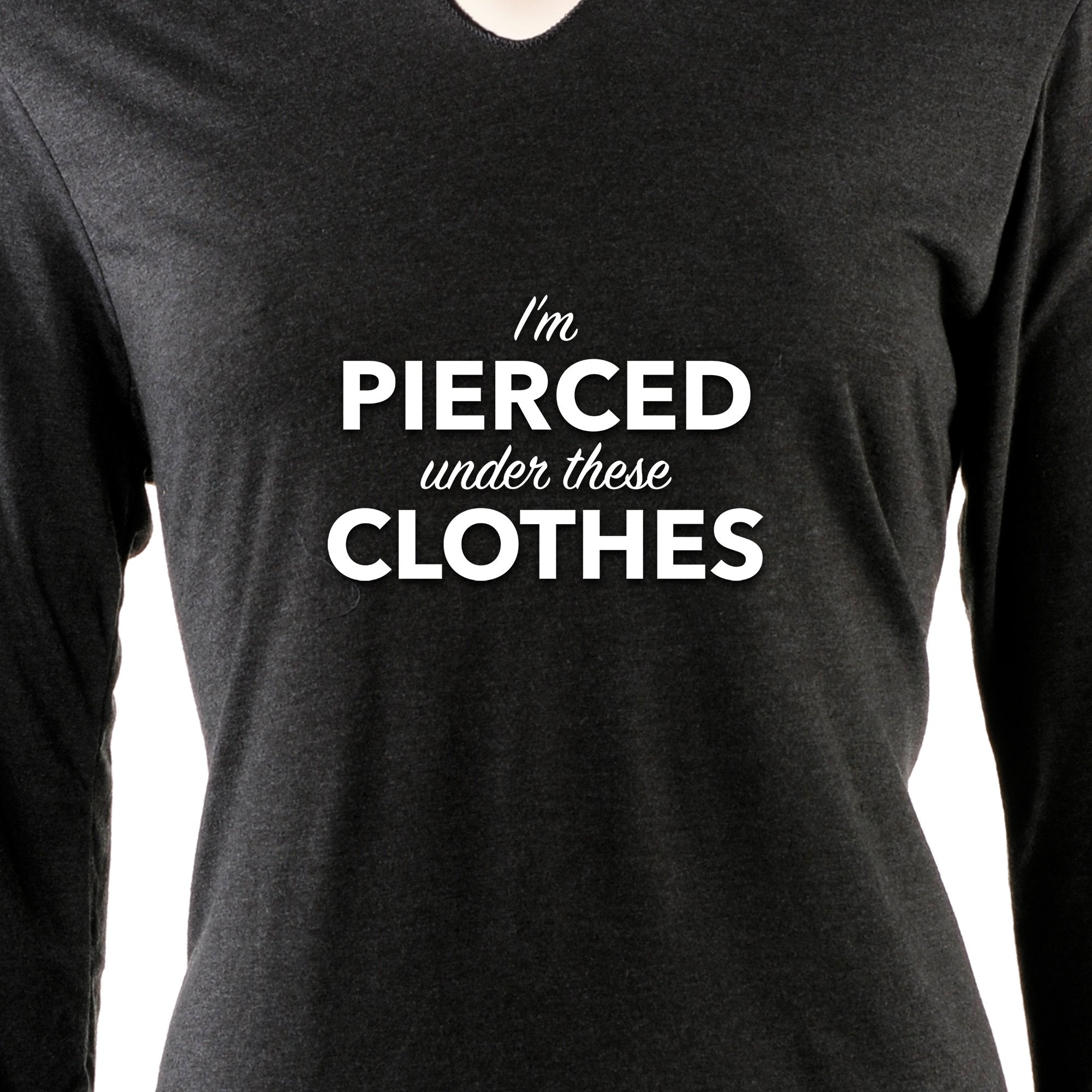 I'm Pierced Under These Clothes Tapered Long Sleeve Hoodie