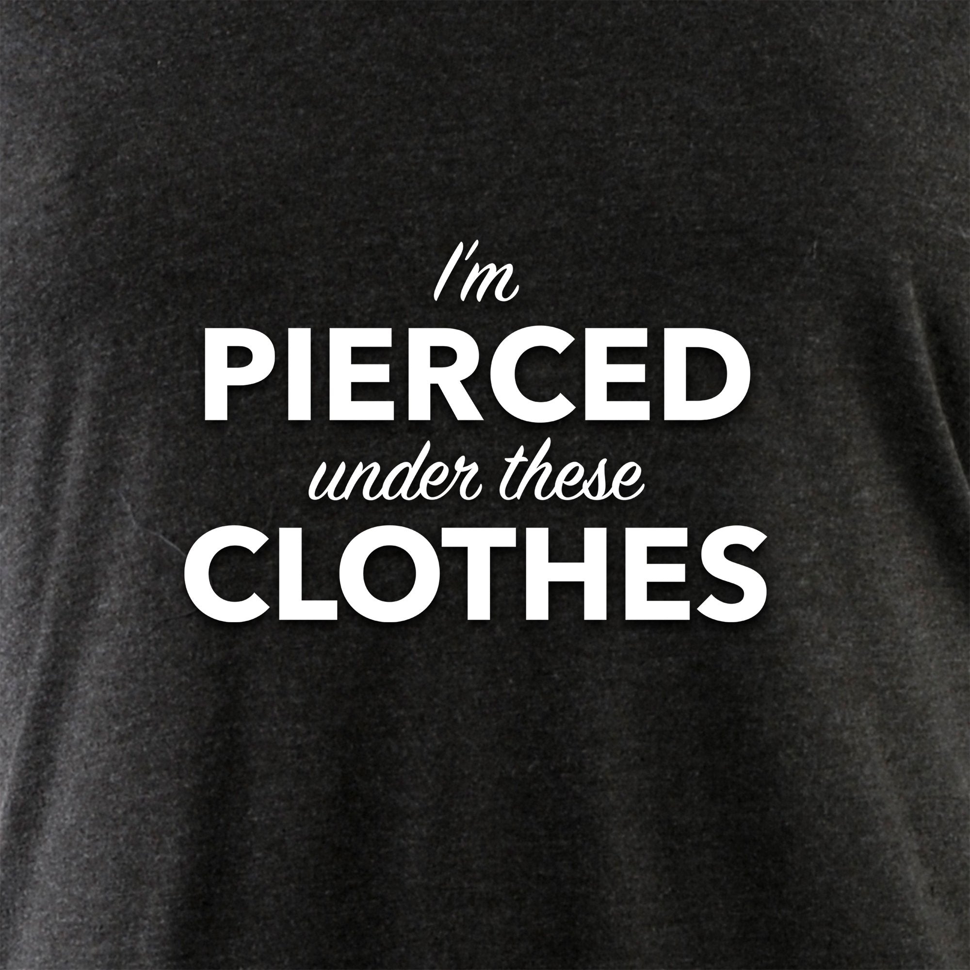 I'm Pierced Under These Clothes Tapered Long Sleeve Hoodie