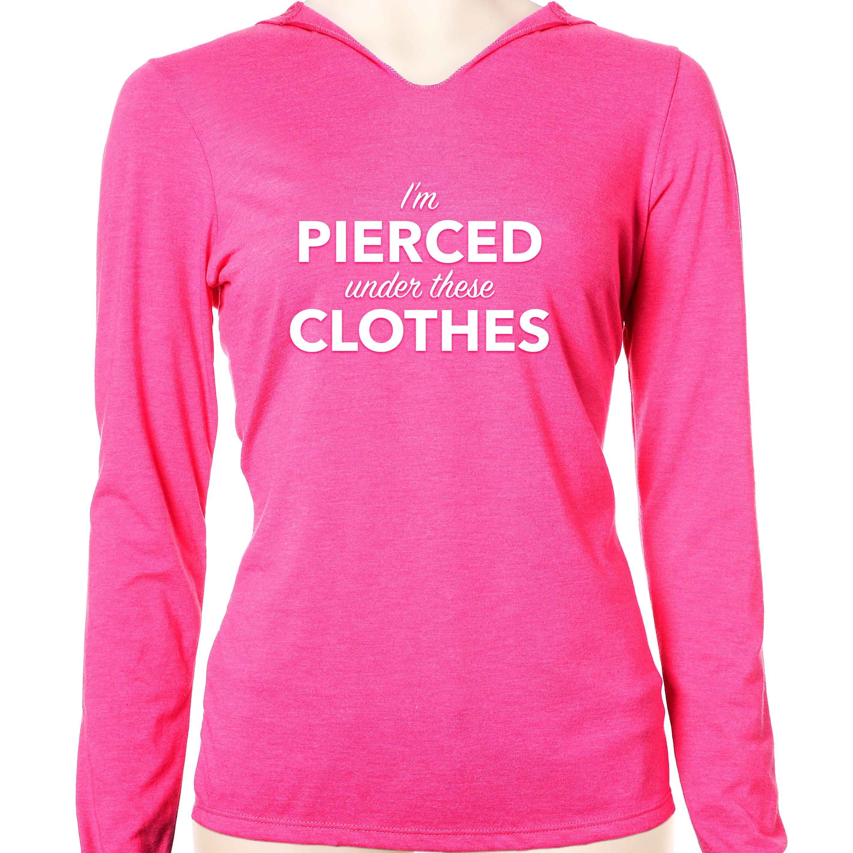 I'm Pierced Under These Clothes Tapered Long Sleeve Hoodie