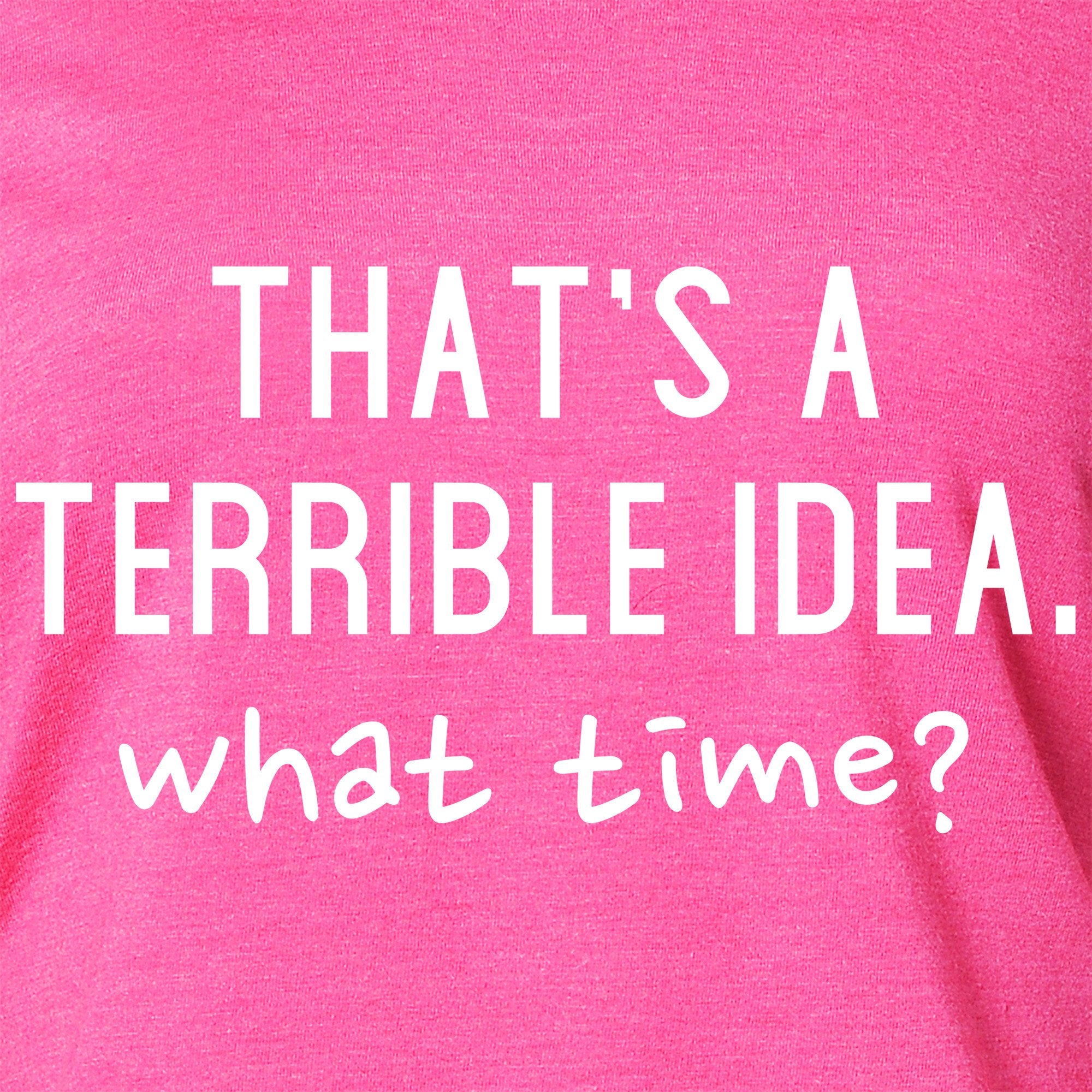 THAT'S A TERRIBLE IDEA. what time? Black Tapered Long Sleeve Hoodie