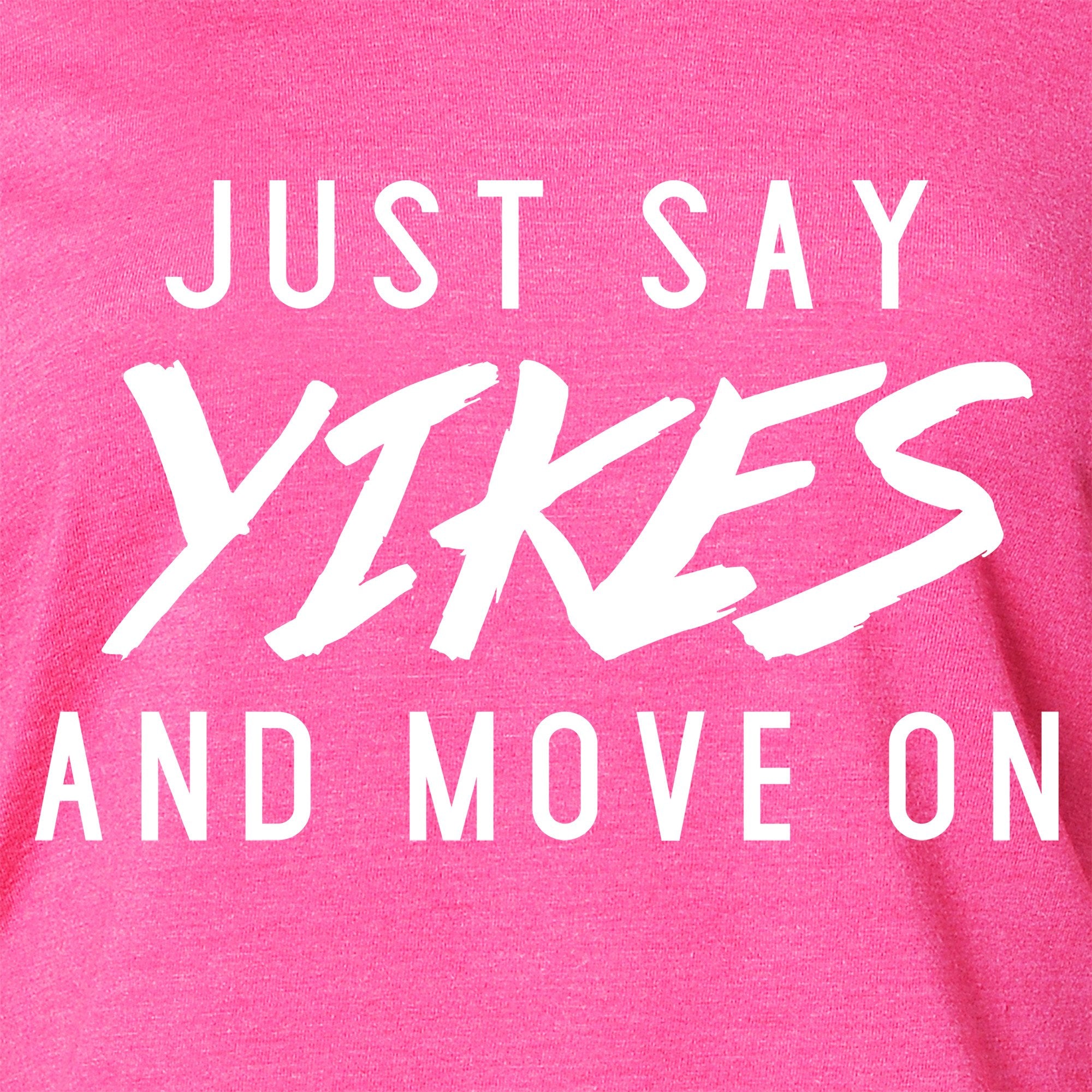 Just Say Yikes and Move On Tapered Long Sleeve Hoodie