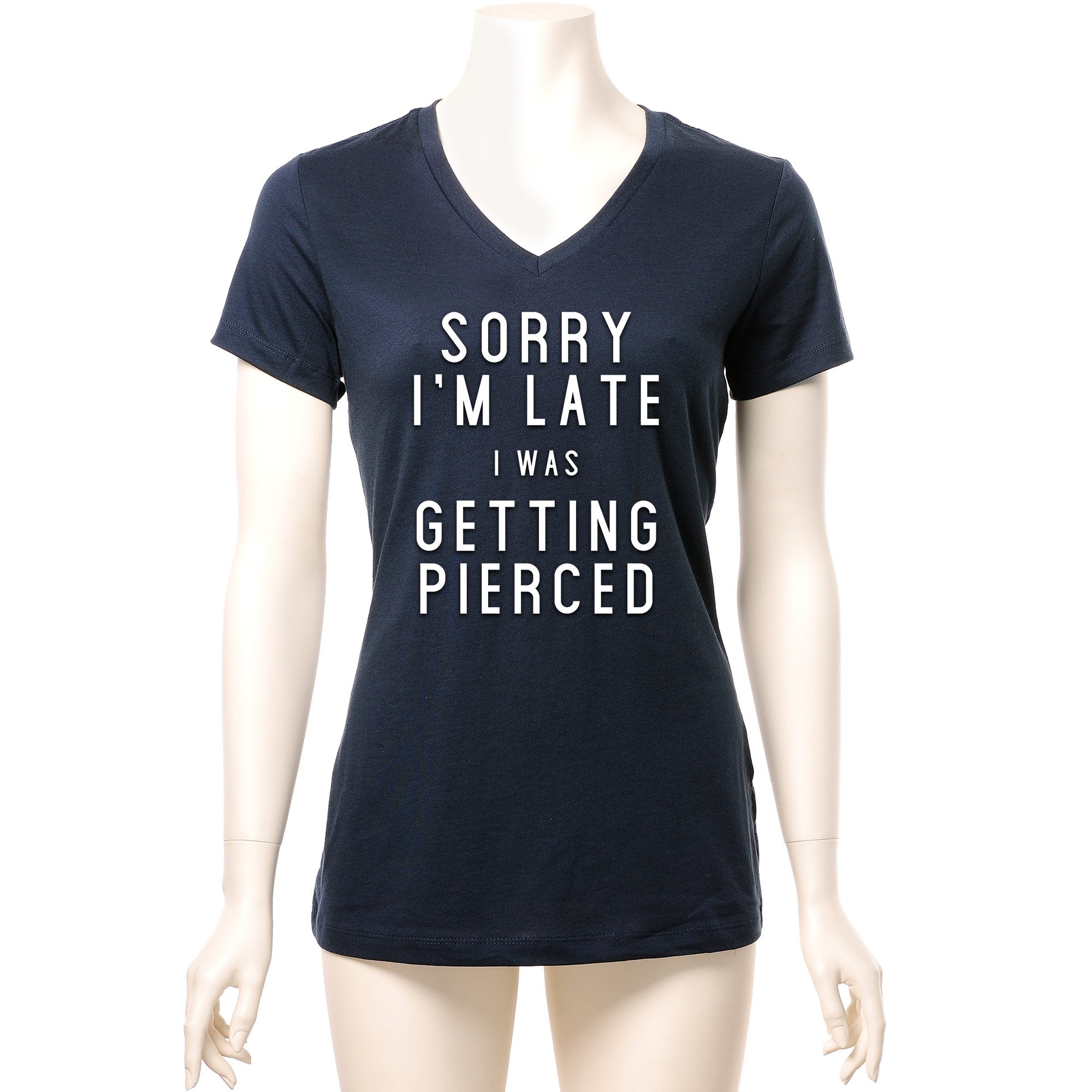 Sorry I'm Late I was Getting Pierced Tapered V-Neck Tee Shirt