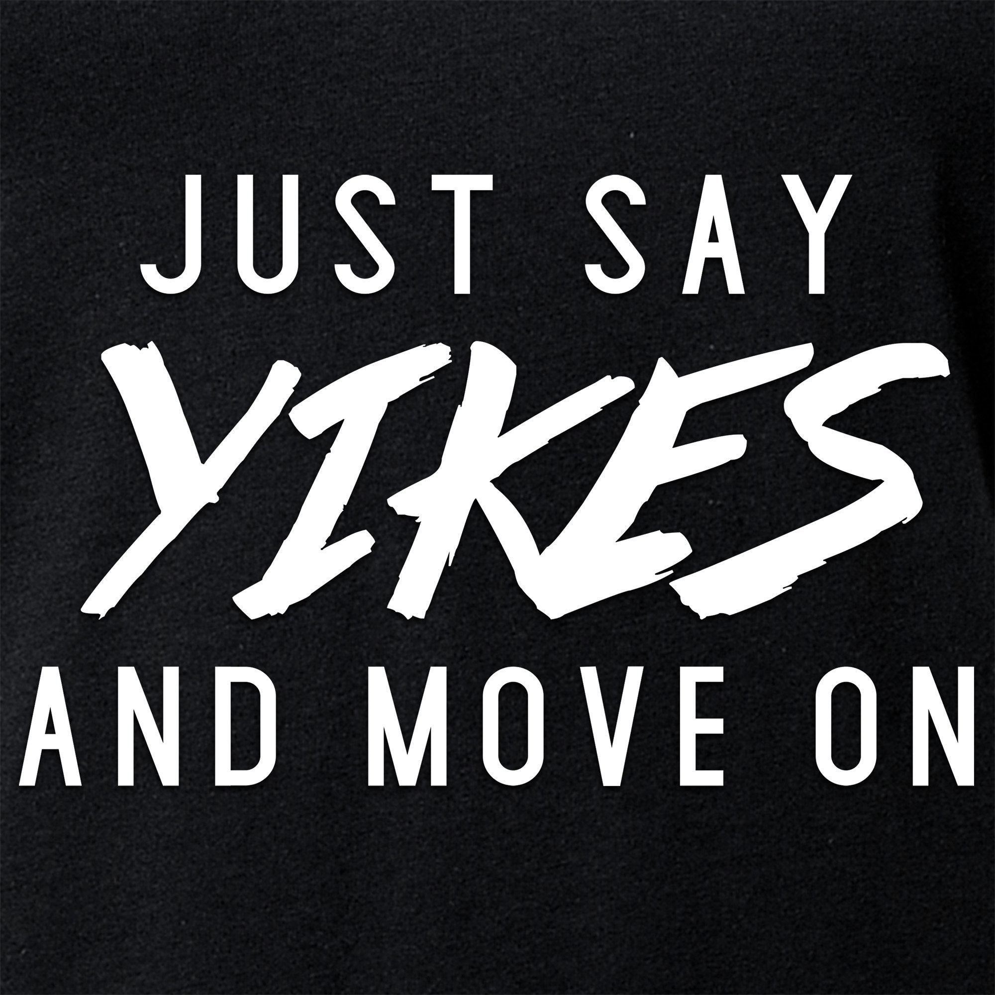 Just Say Yikes and Move On V-Neck Tee Shirt