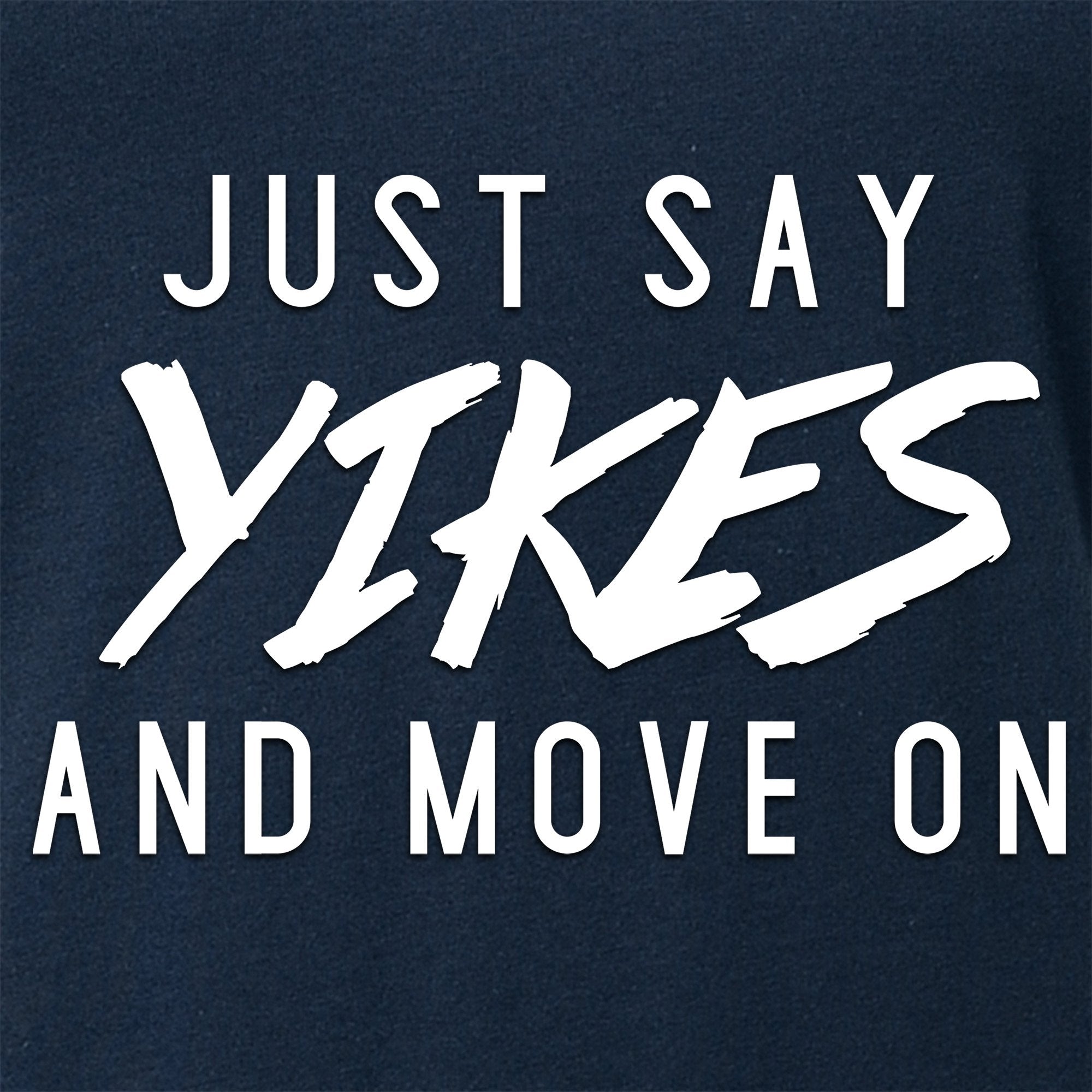 Just Say Yikes and Move On V-Neck Tee Shirt