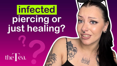 The Tea: Is my piercing healing or infected?
