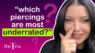 The Tea: Underrated piercings... which ones need to be on your radar?