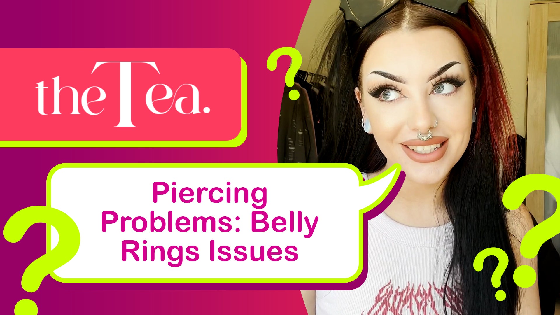 The Tea: Piercing Problems - Belly Ring Issues