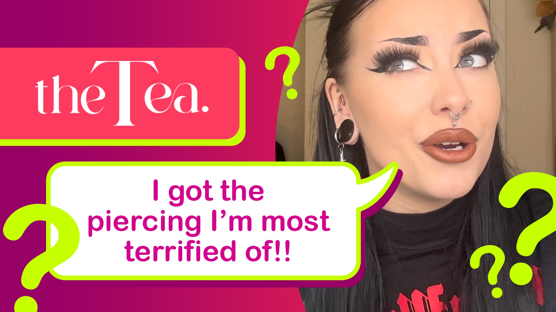 The Tea: I got the piercing I'm most terrified of!