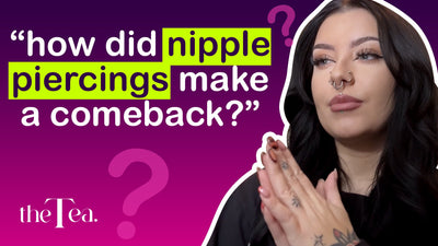 The Tea: How did nipple piercings make a comeback?