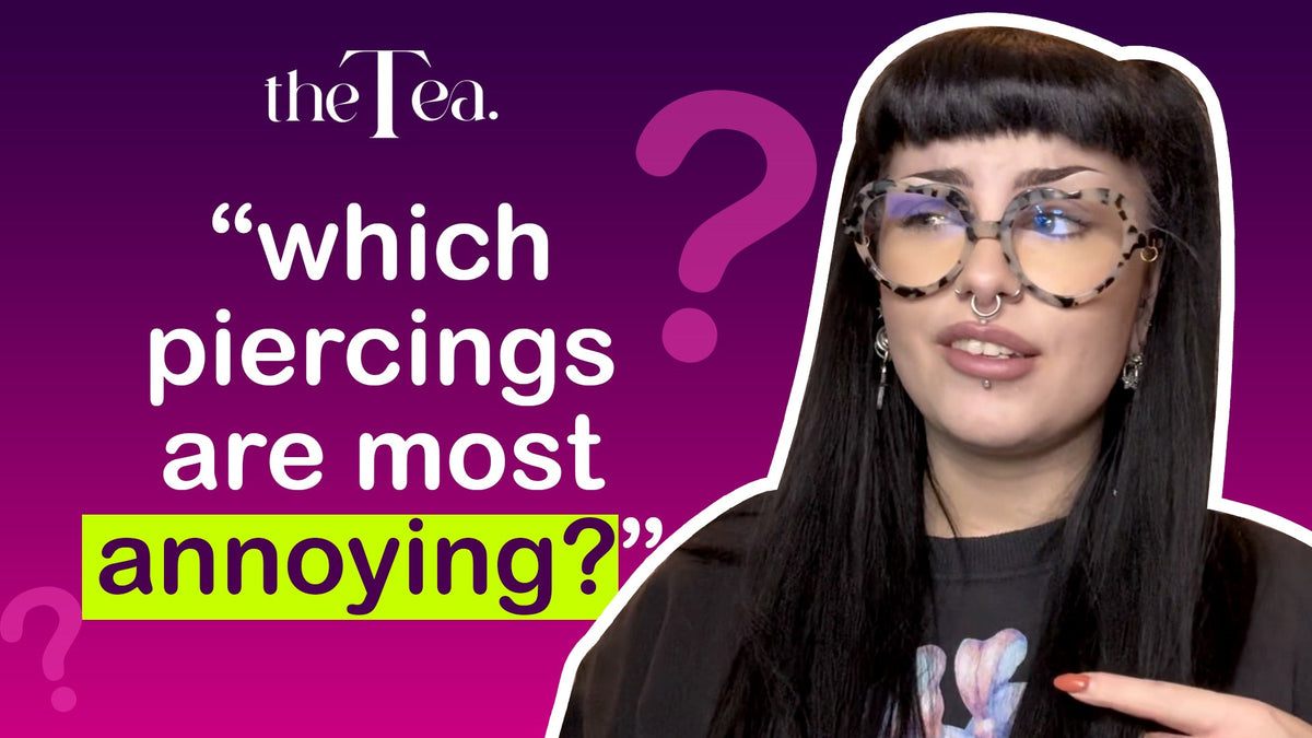 Which piercings are most annoying?