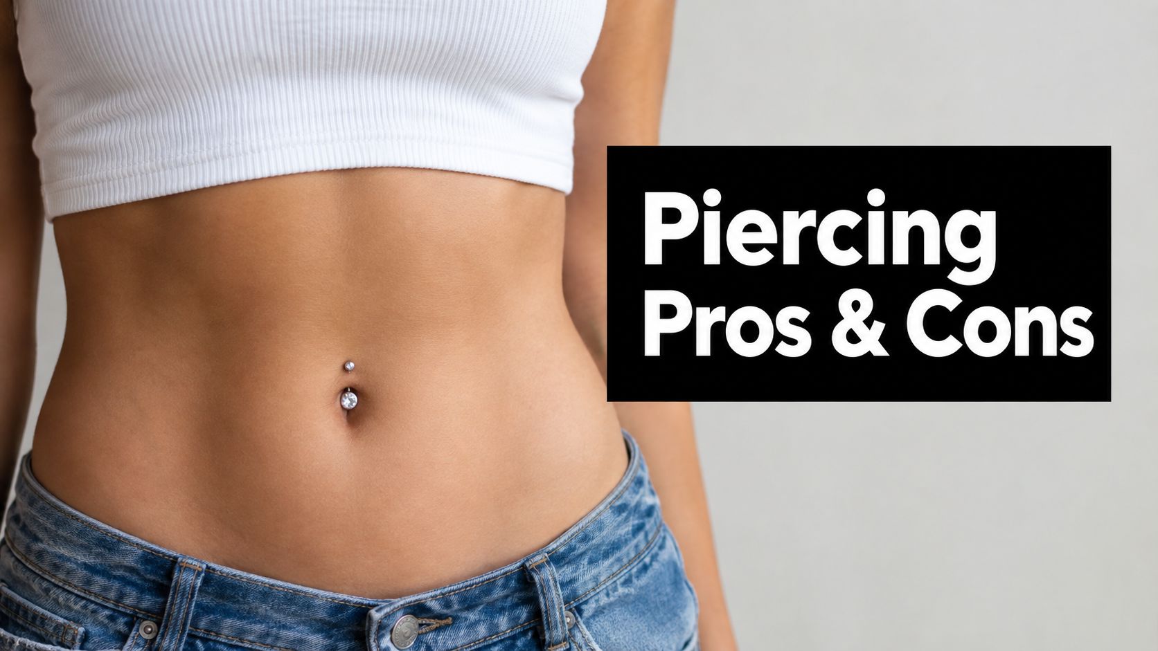 Belly Button Piercing Pros and Cons Is It Right for You