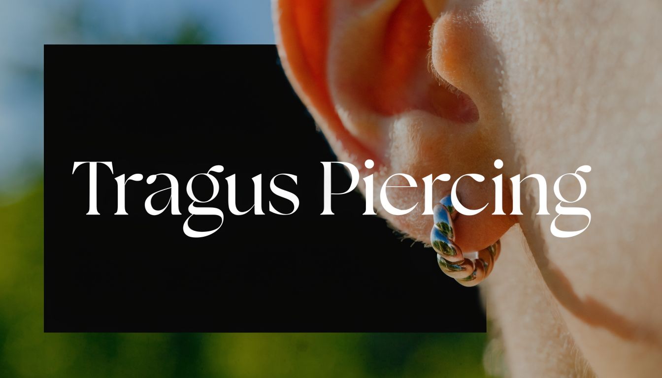 Ear Tragus Piercing: Your Complete Guide