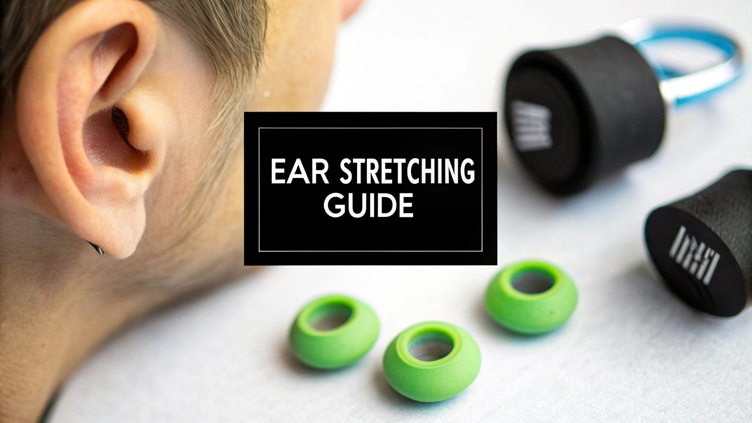 The Ultimate Ear Stretching Guide