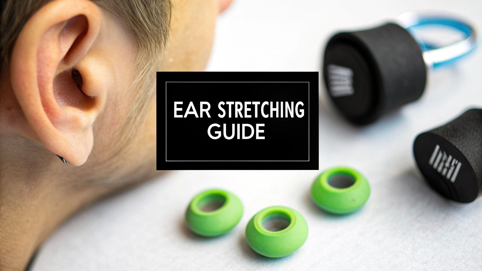 The Ultimate Ear Stretching Guide