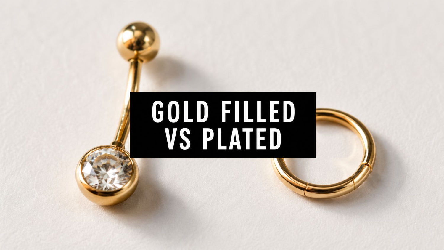 Gold Filled vs Gold Plated: The Body Jewelry Buyer's Guide