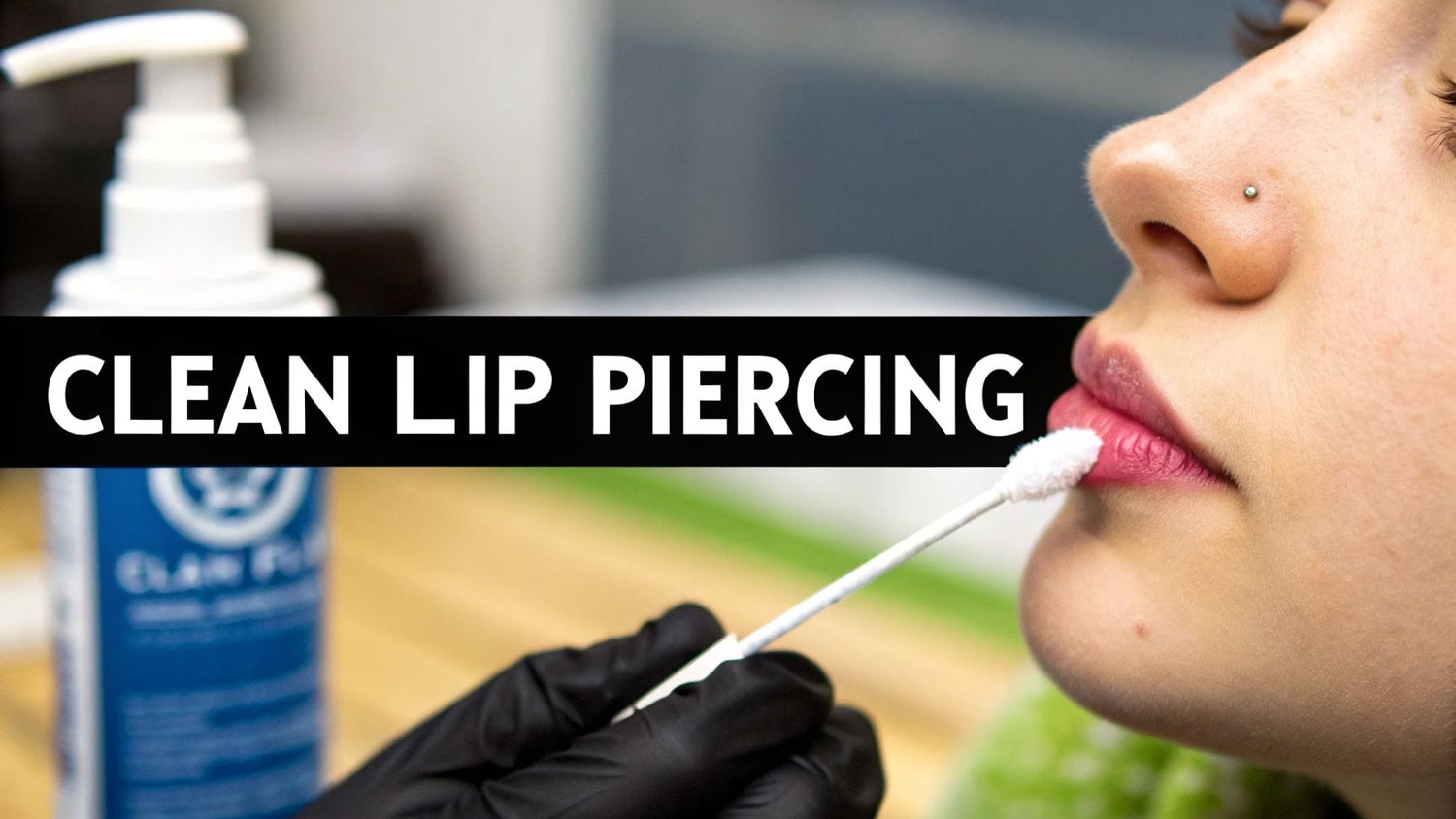 How to Clean Lip Piercing: Your Ultimate Guide for Fast, Flawless Healing in 2026