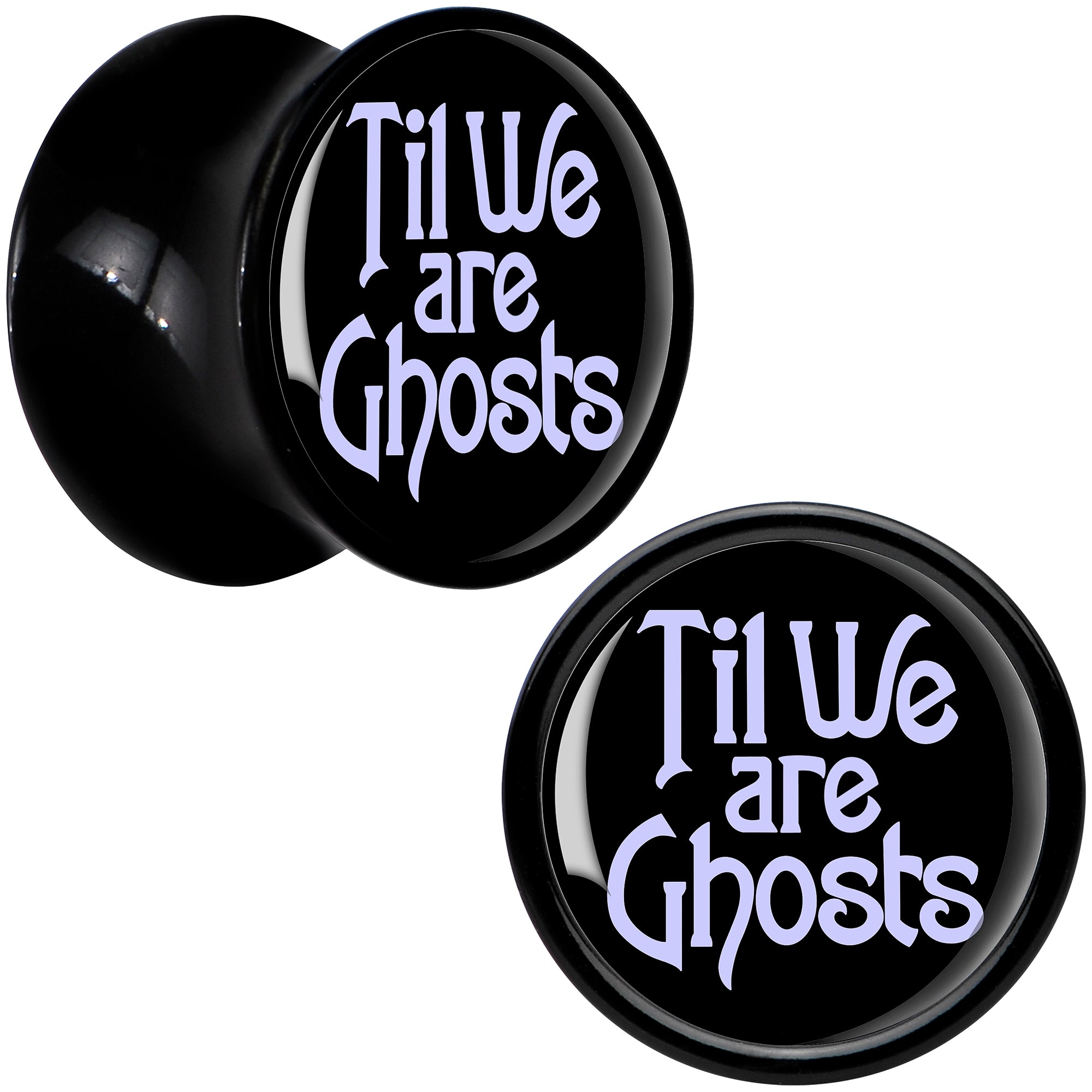 Til We are Ghosts Black Acrylic Saddle Plug Set by Onyx O