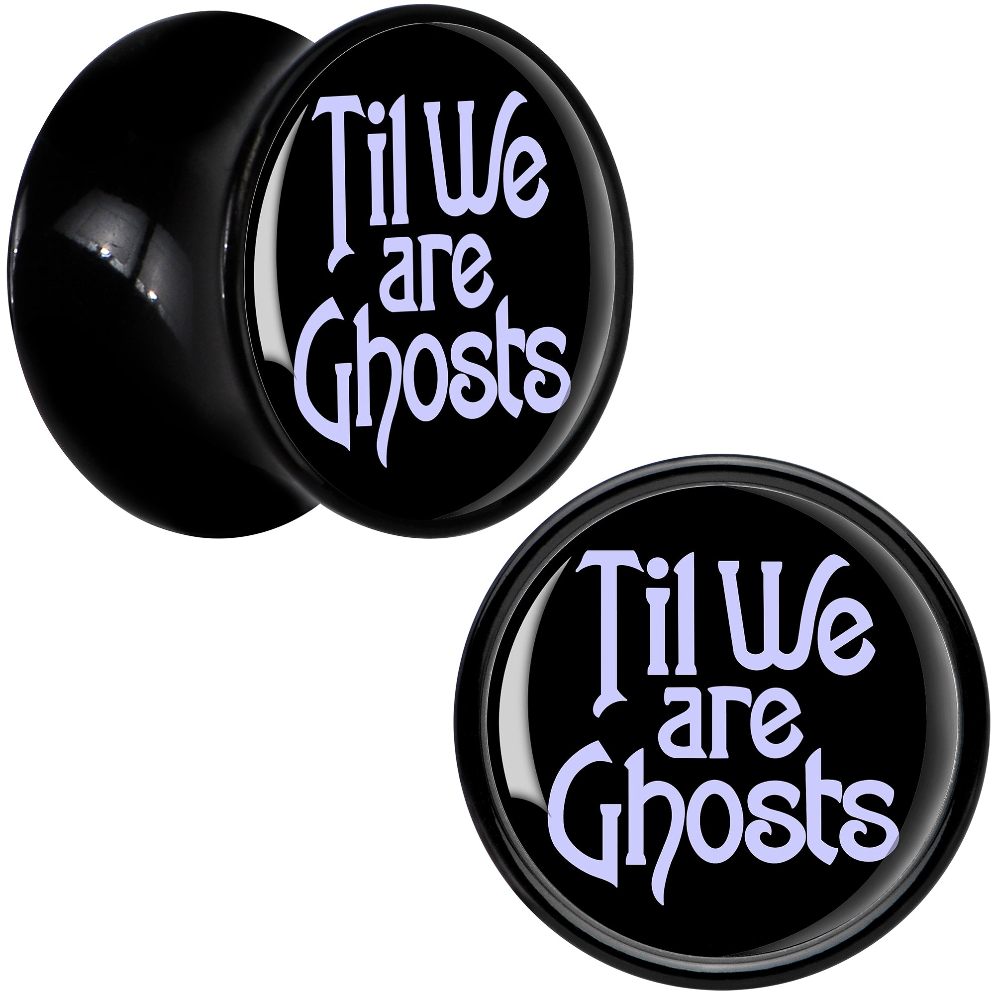 Til We are Ghosts Black Acrylic Saddle Plug Set by Onyx O