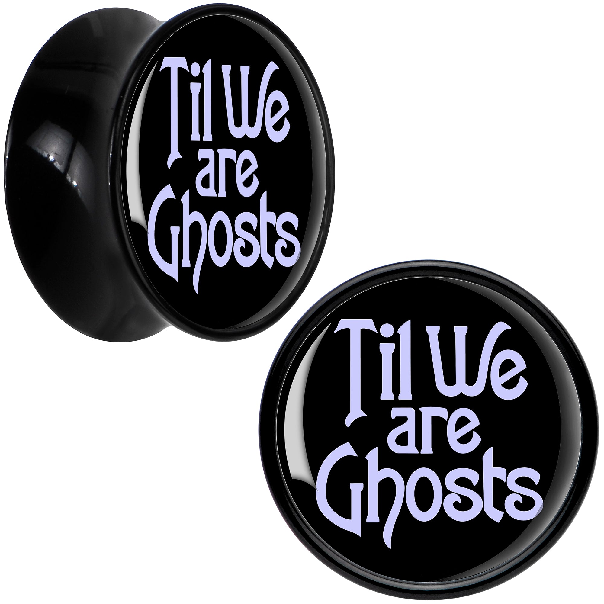 Til We are Ghosts Black Acrylic Saddle Plug Set by Onyx O