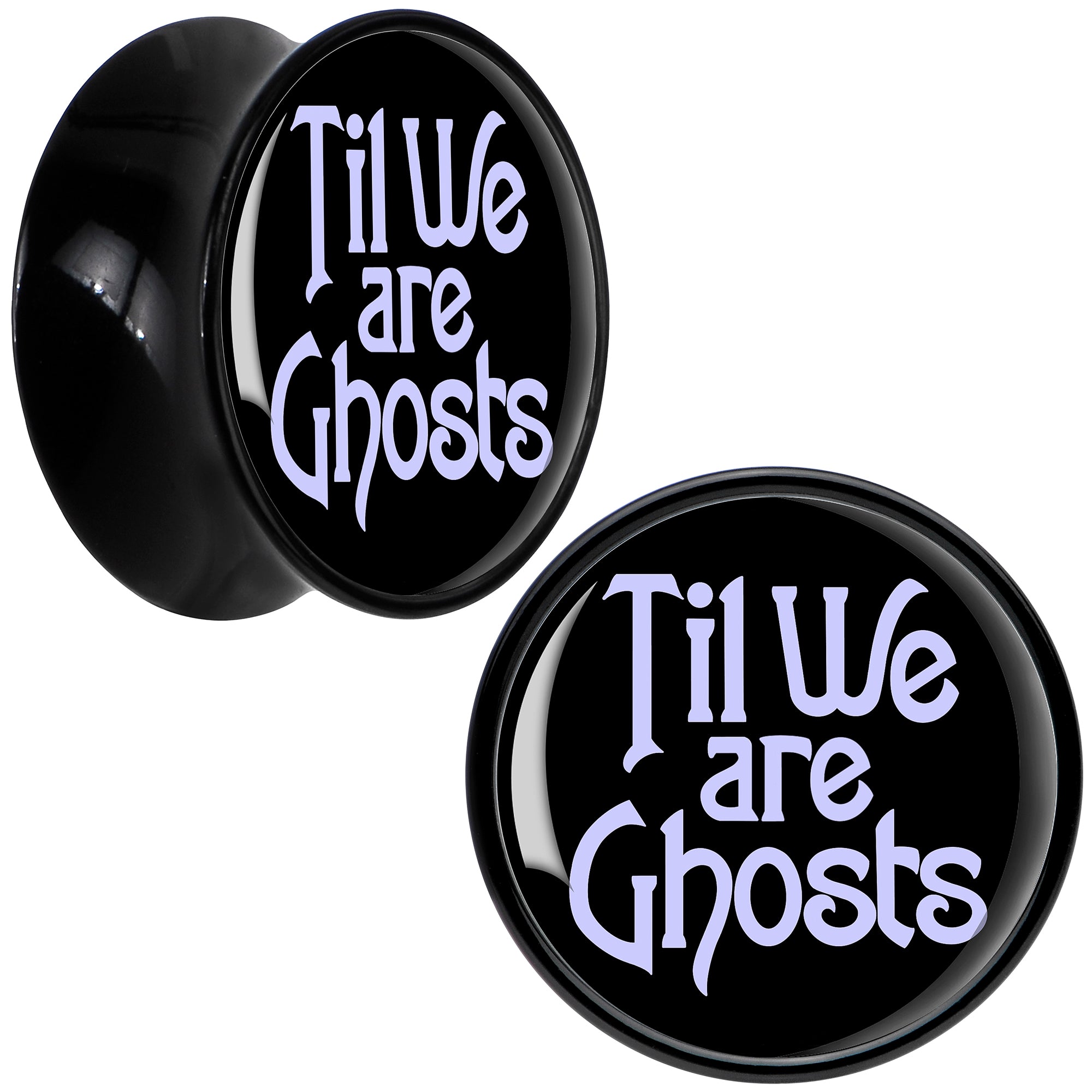 Til We are Ghosts Black Acrylic Saddle Plug Set by Onyx O