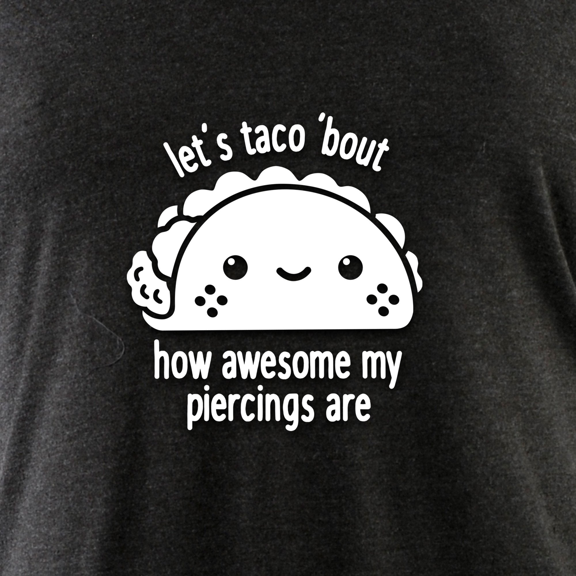Let's Taco 'bout My Piercings Tapered Long Sleeve Hoodie