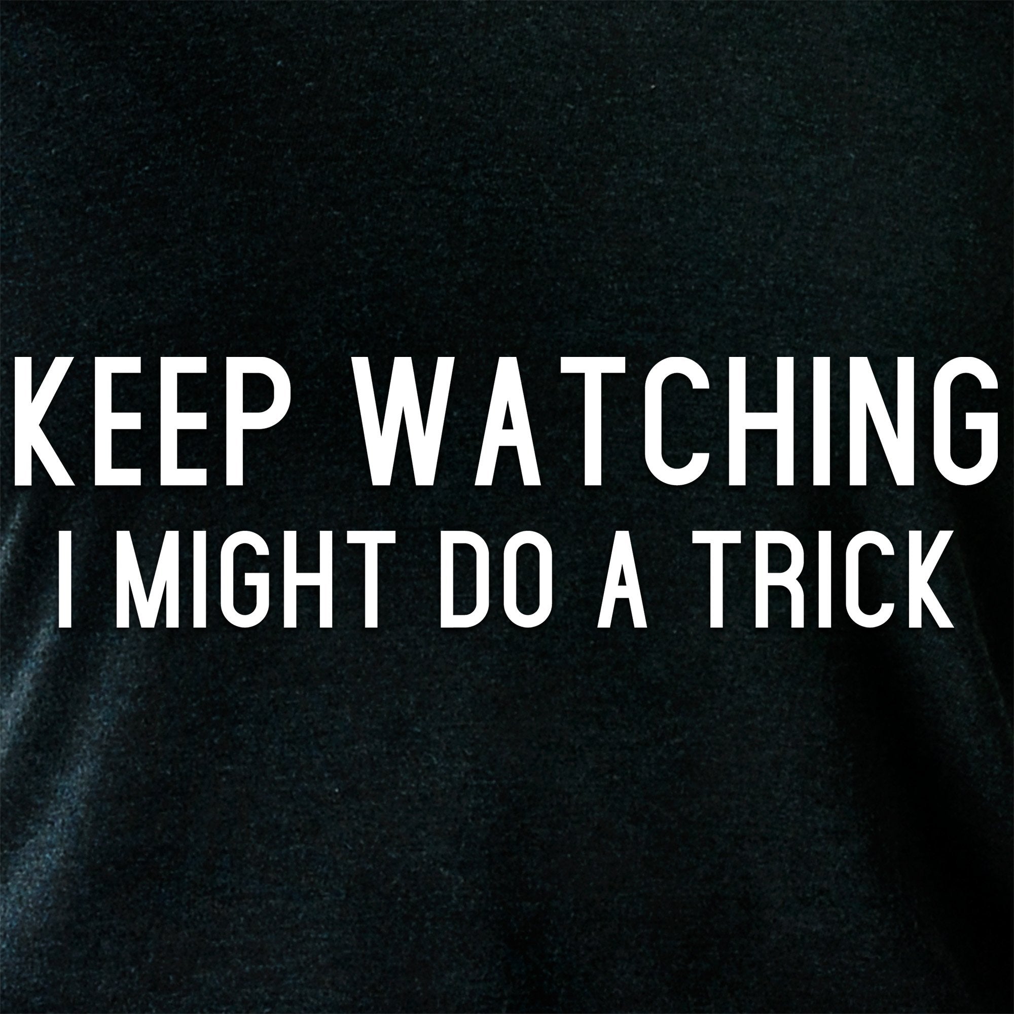 Keep Staring, I Might Do A Trick Black Tapered Long Sleeve Hoodie