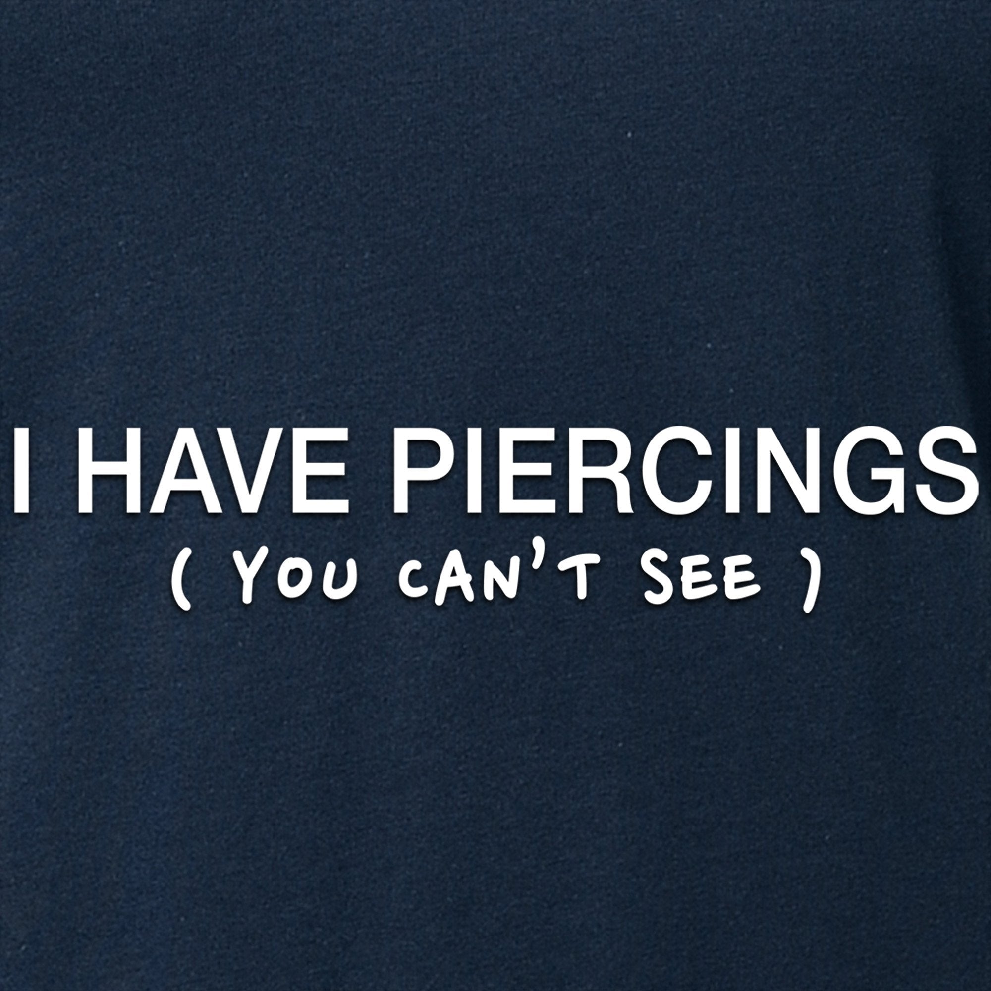 I Have Piercings You Can't See Black Tapered V-Neck Tee Shirt