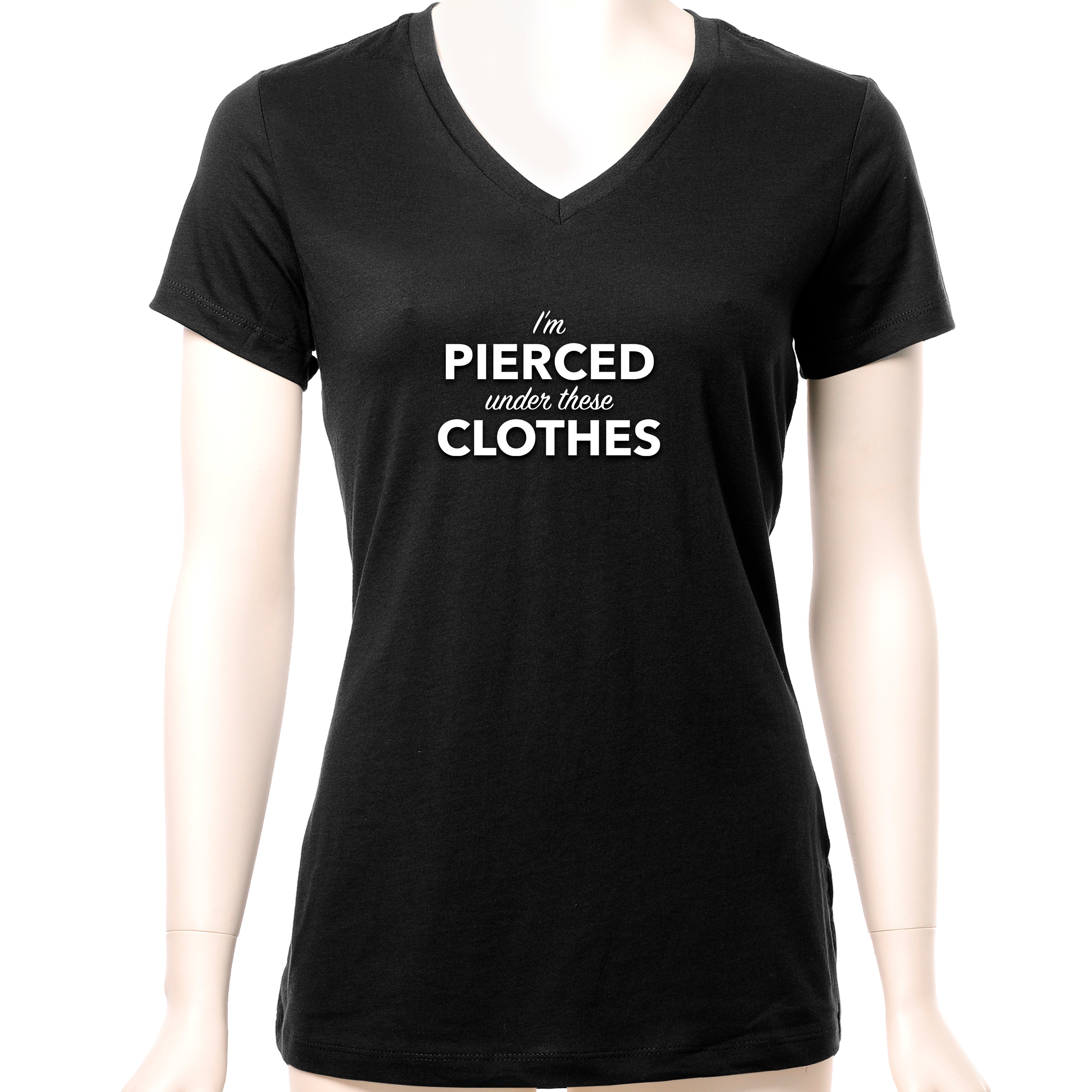 I'm Pierced Under These Clothes Black Tapered V-Neck Tee Shirt