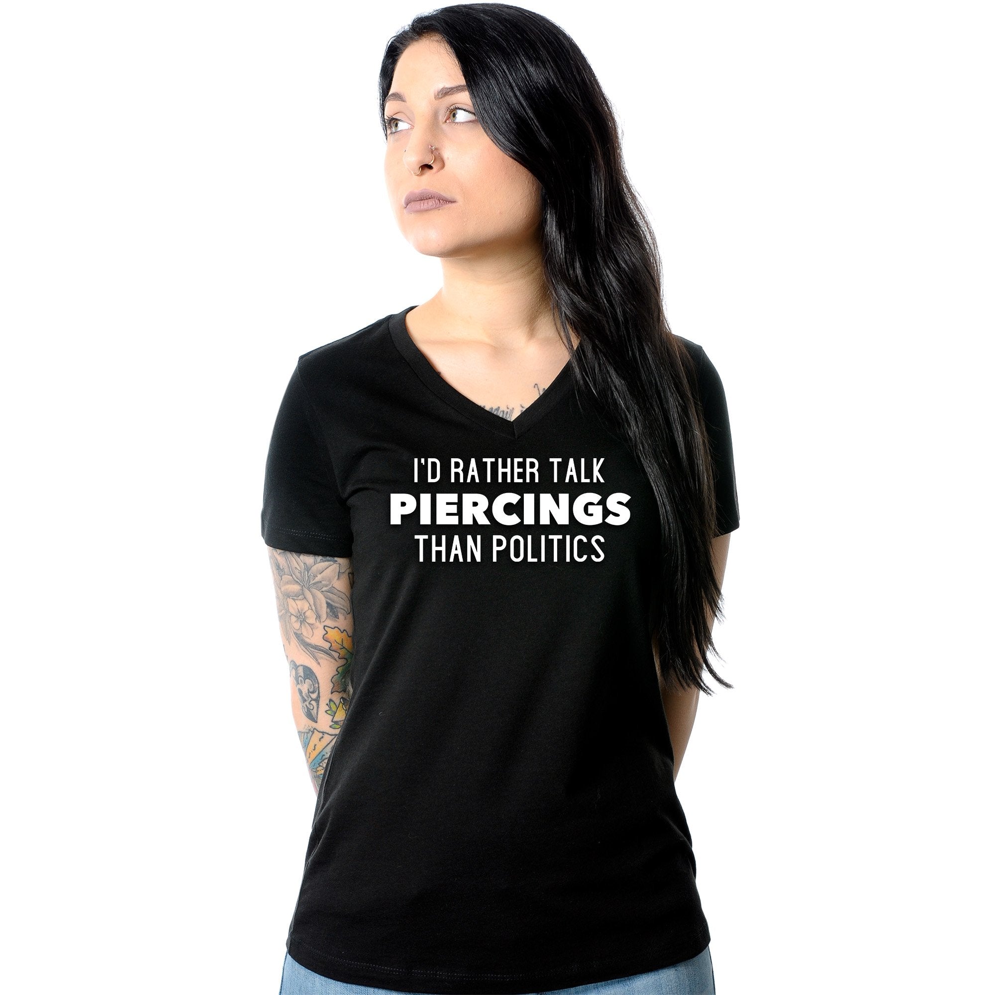 I'd Rather Talk Piercings than Politics Tapered V-Neck Tee Shirt
