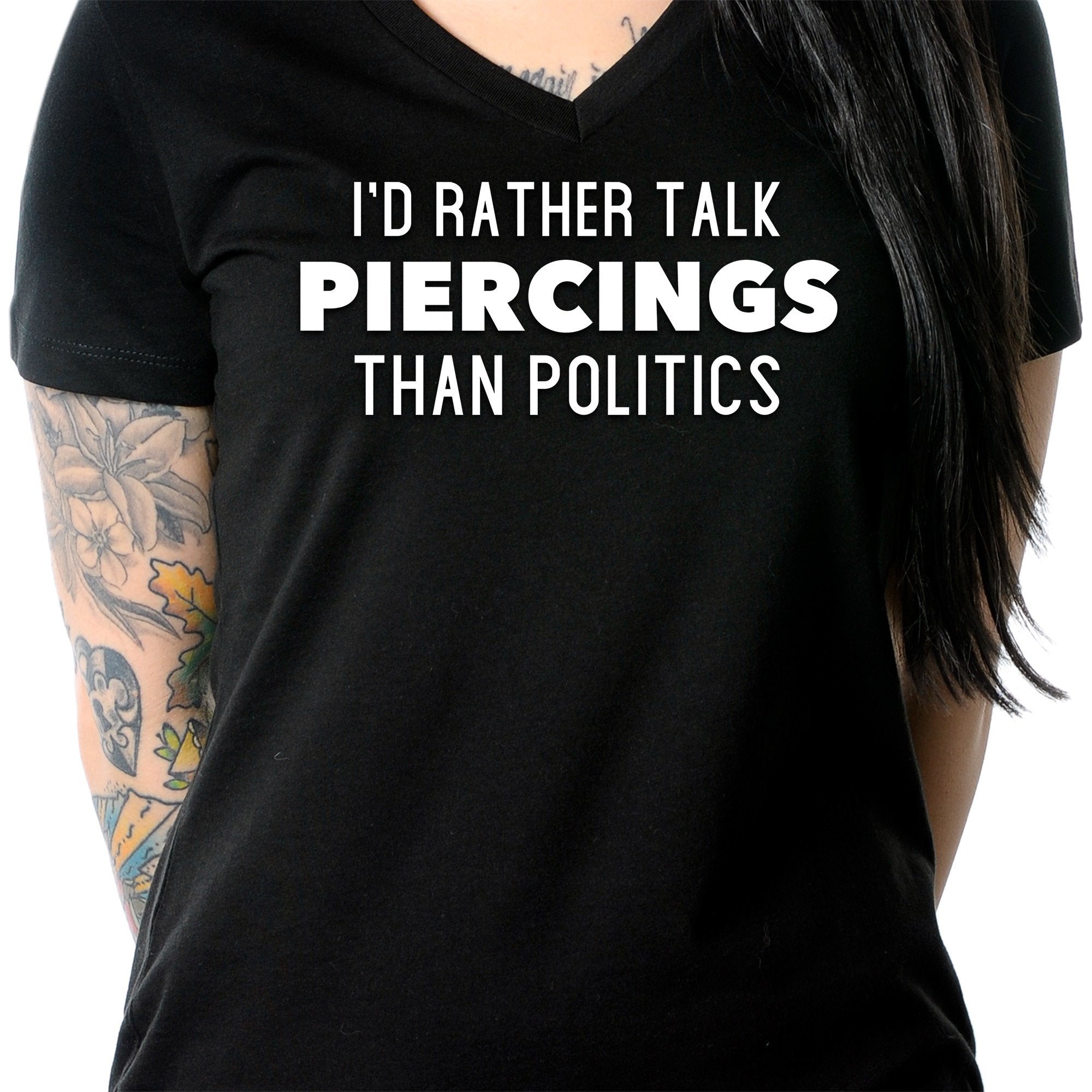 I'd Rather Talk Piercings than Politics Tapered V-Neck Tee Shirt