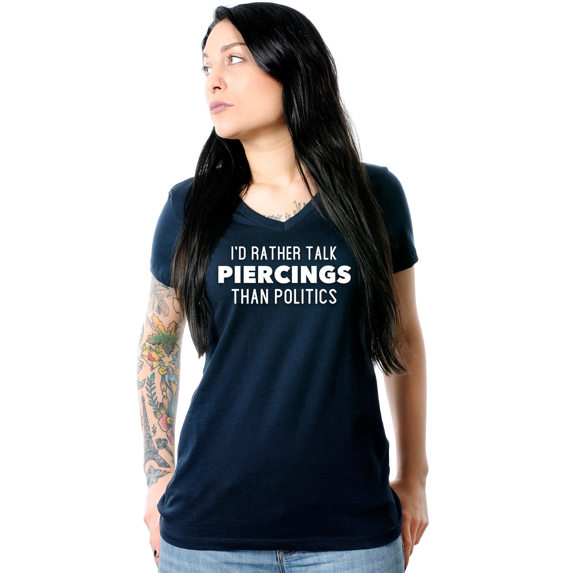 I'd Rather Talk Piercings than Politics Tapered V-Neck Tee Shirt