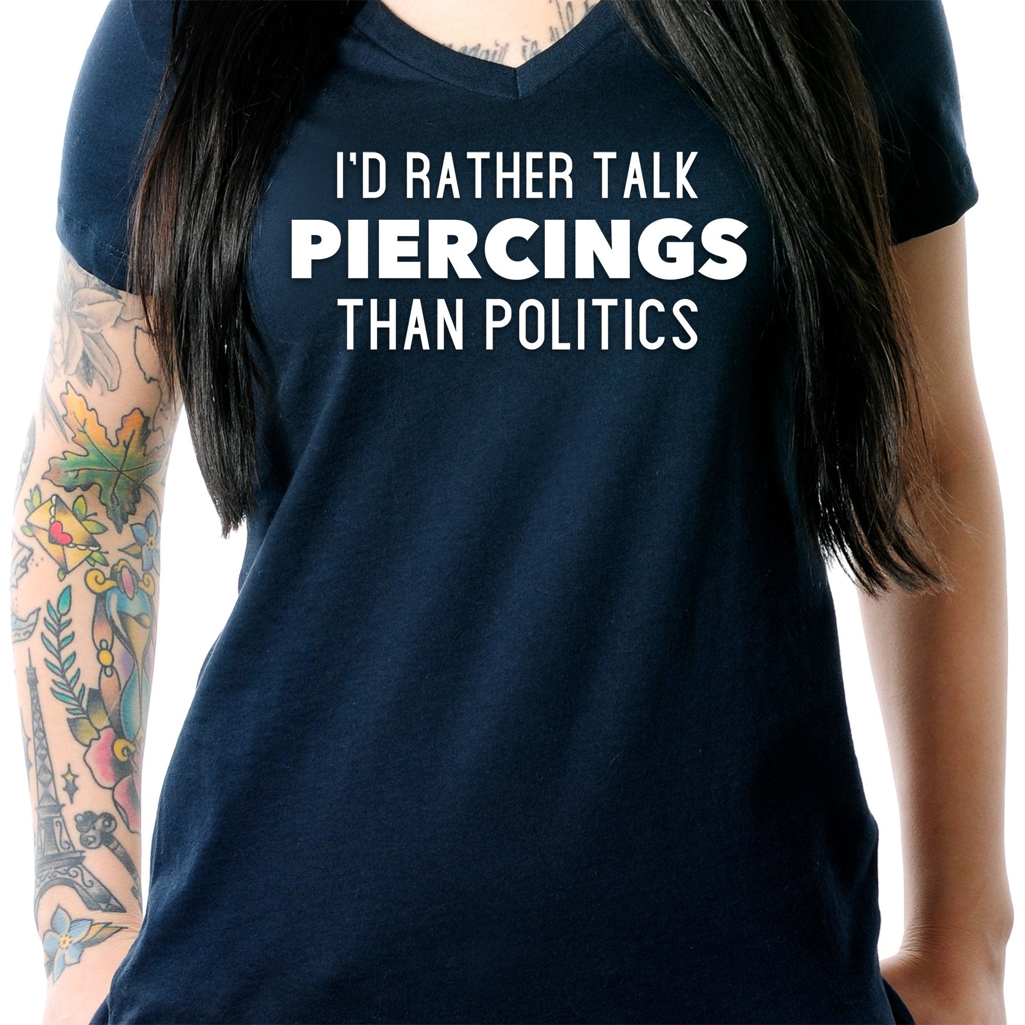 I'd Rather Talk Piercings than Politics Tapered V-Neck Tee Shirt
