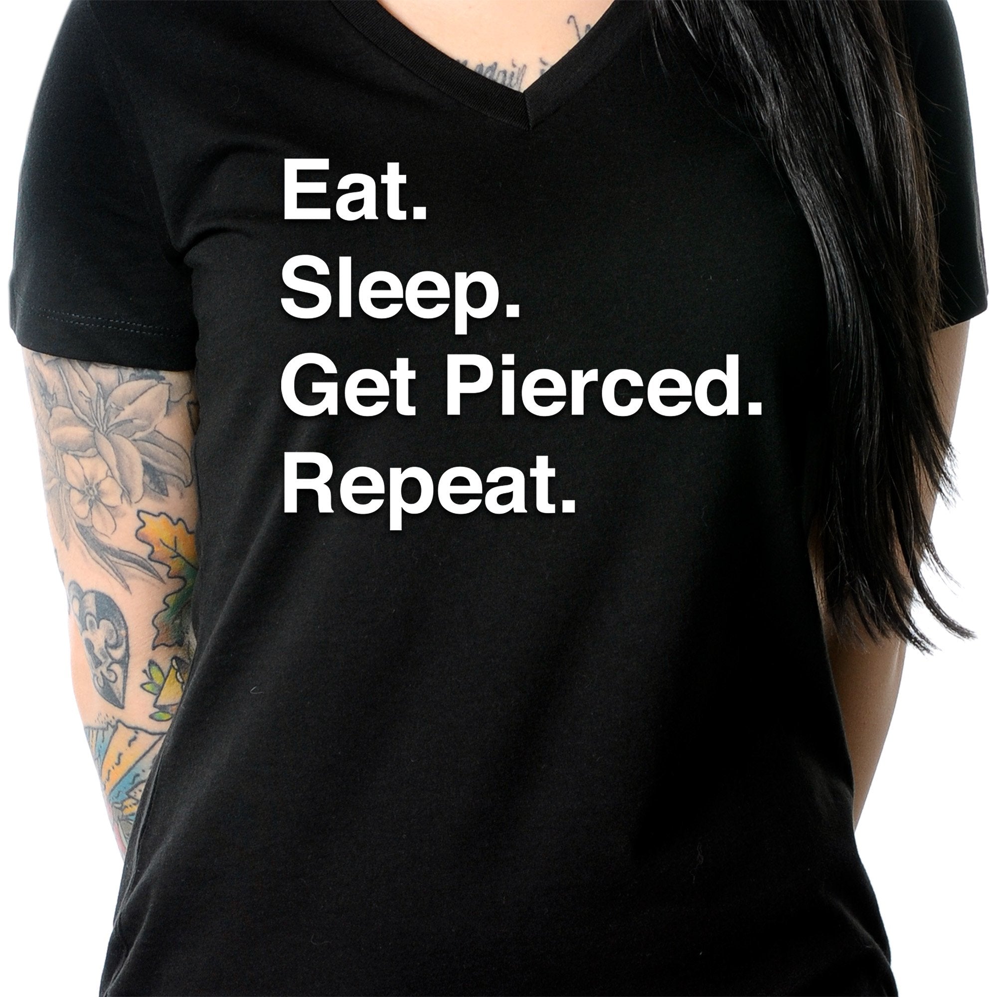 Eat. Sleep. Get Pierced. Repeat. Black Tapered V-Neck Tee Shirt