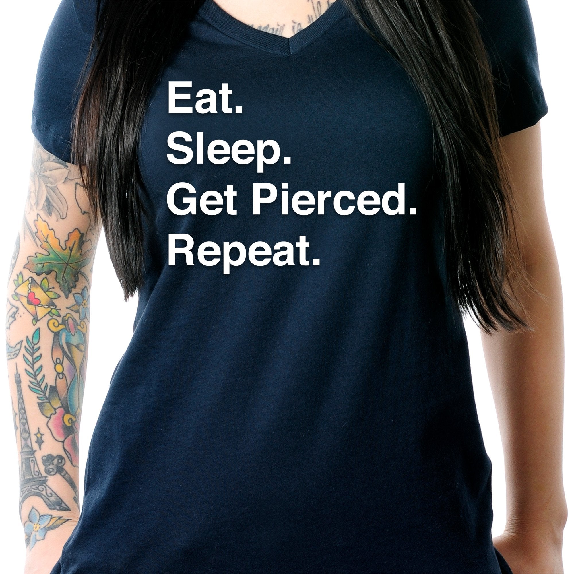 Eat. Sleep. Get Pierced. Repeat. Black Tapered V-Neck Tee Shirt