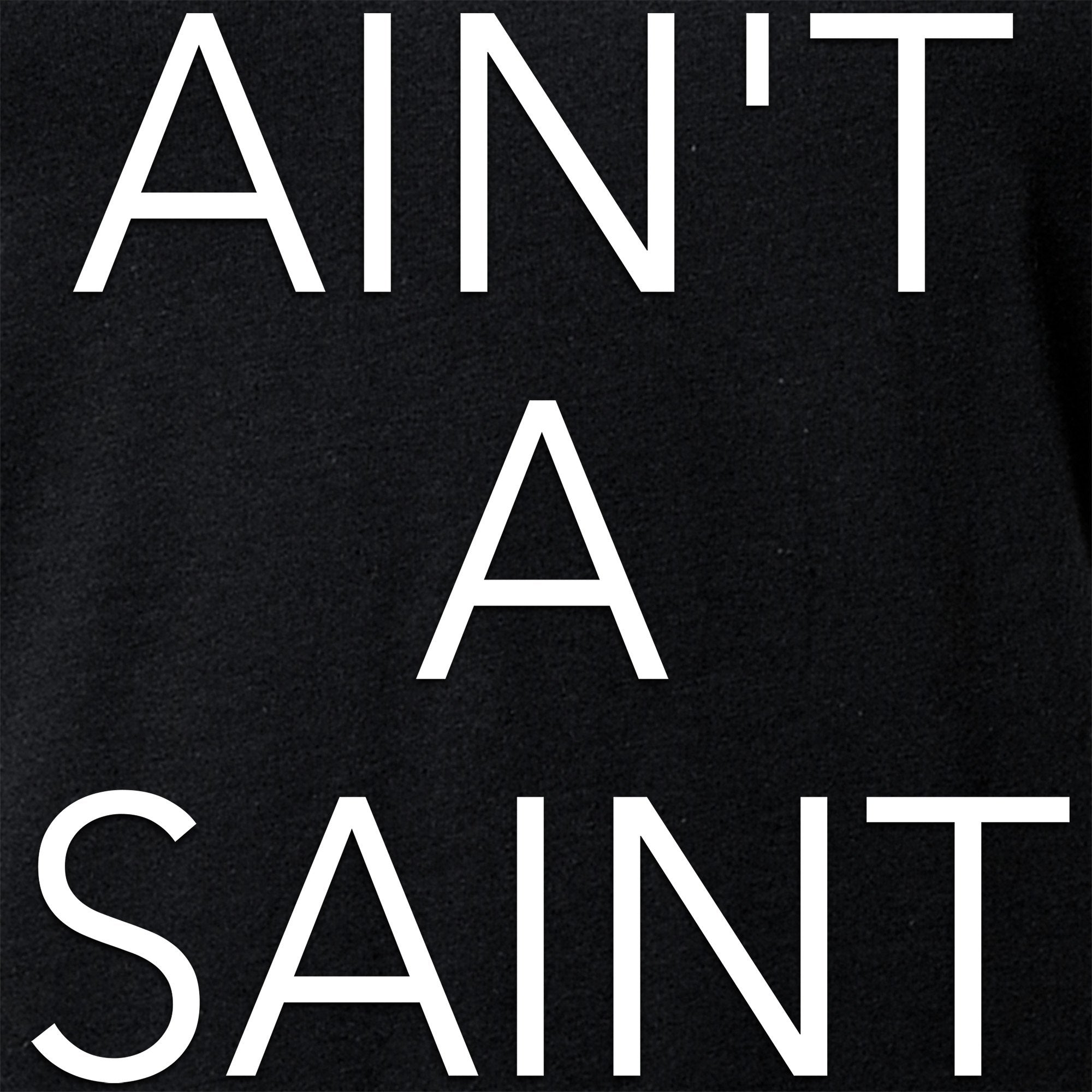 Ain't a Saint Black V-Neck Tee Shirt