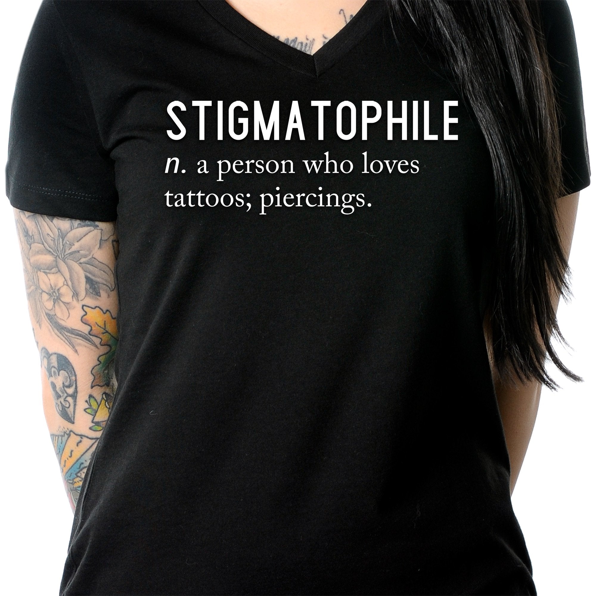 Stigmatophile n. a person who loves tattoos; piercings. Black Tapered V-Neck Tee Shirt