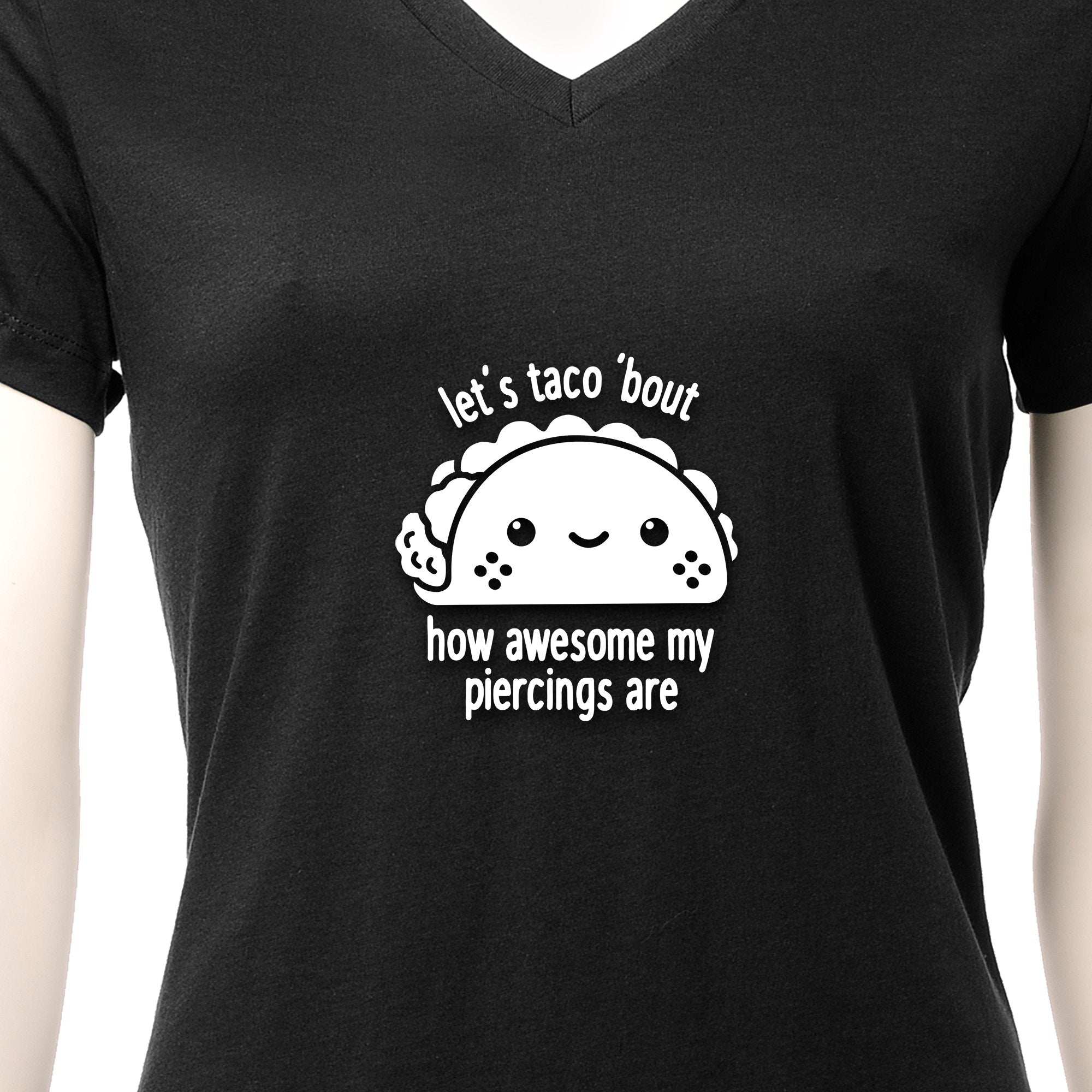 Let's Taco 'bout My Piercings Black Tapered V-Neck Tee Shirt