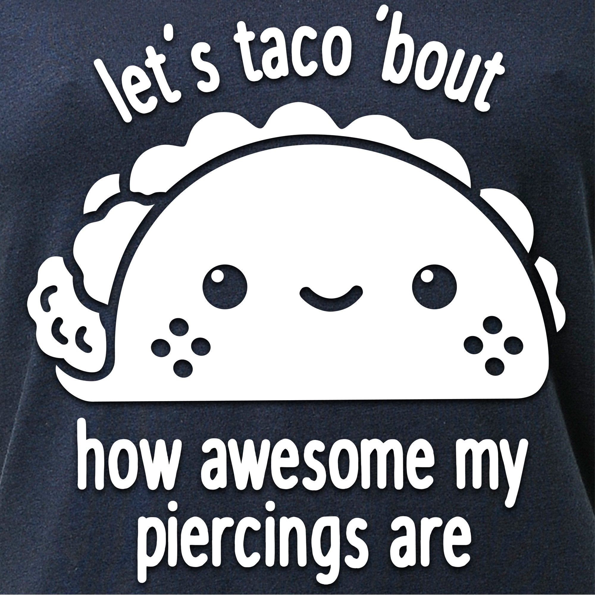 Let's Taco 'bout My Piercings Black Tapered V-Neck Tee Shirt